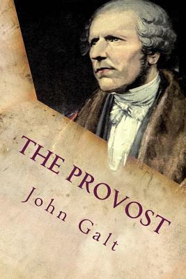 The Provost: Illustrated by John Galt
