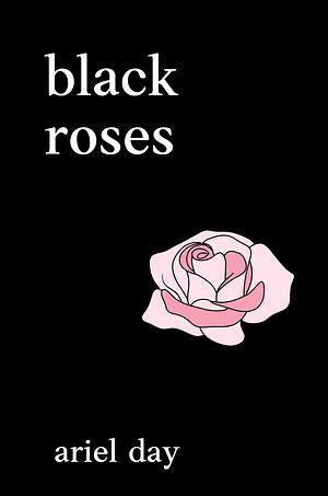 black roses by Ariel Day