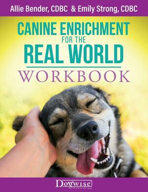 Canine Enrichment for the Real World: Workbook by Emily Strong, Allie Bender