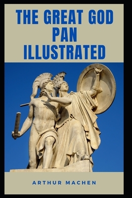 The Great God Pan Illustrated by Arthur Machen