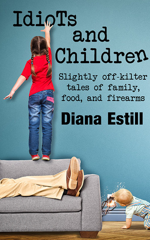 Idiots and Children by Diana Estill