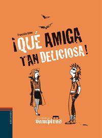 ¡Qué amiga tan deliciosa! by Franziska Gehm