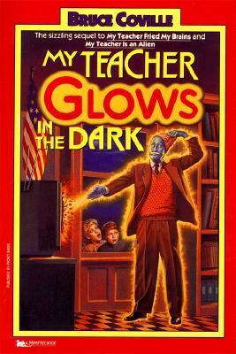 My Teacher Glows in the Dark by Bruce Coville