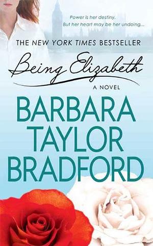 Being Elizabeth by Barbara Taylor Bradford