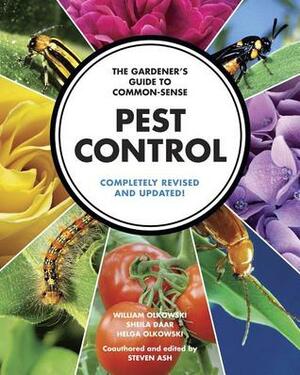 The Gardener's Guide to Common-Sense Pest Control: Completely Revised and Updated by Helga Olkowski, William Olkowski