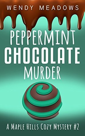 Peppermint Chocolate Murder by Wendy Meadows