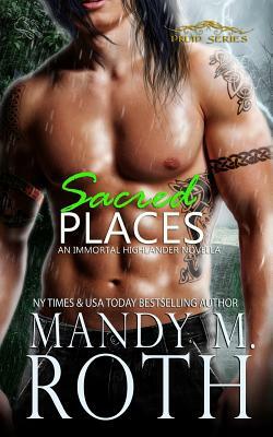 Sacred Places: An Immortal Highlander Novella by Mandy M. Roth