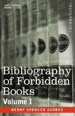 Bibliography of Forbidden Books - Volume I by Henry Spencer Ashbee