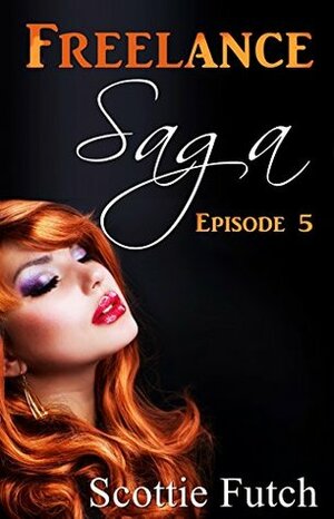 Freelance Saga: Episode 5 by Scottie Futch