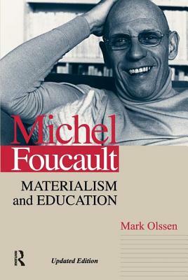 Michel Foucault: Materialism and Education, Updated Edition by Mark Olssen