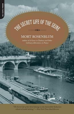 The Secret Life of the Seine by Mort Rosenblum