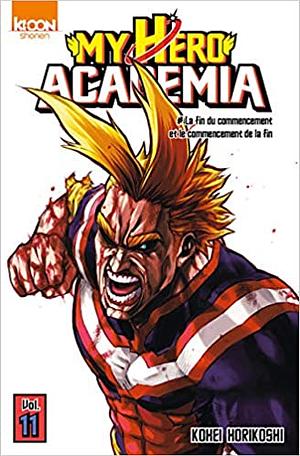 My Hero Academia, Tome 11 : La fin du commencement et le commencement de la fin by Kōhei Horikoshi