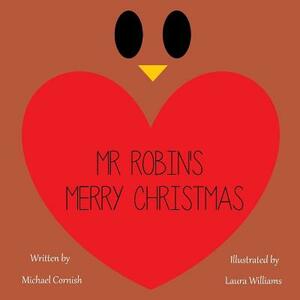 Mr. Robin's Merry Christmas by Michael Cornish
