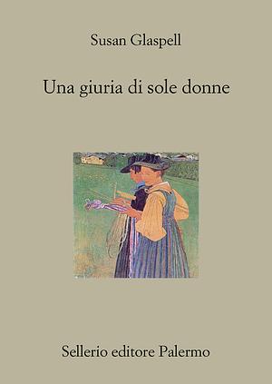 Una giuria di sole donne by Susan Glaspell