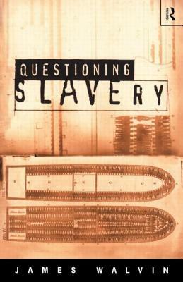 Questioning Slavery by James Walvin