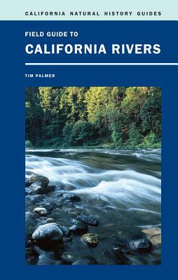 Field Guide to California Rivers by Tim Palmer