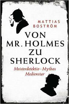 Von Mr. Holmes zu Sherlock: Meisterdetektiv. Mythos. Medienstar by Hanna Granz, Mattias Boström, Susanne Dahmann