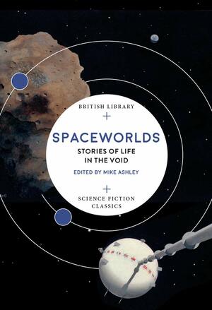 Spaceworlds: Stories of Life in the Void by Mike Ashley