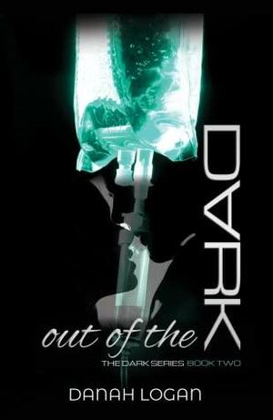 Out of the Dark by Danah Logan