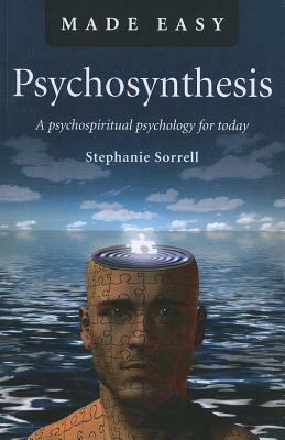 Psychosynthesis: A Psychospiritual Psychology for Today by Stephanie Sorrell