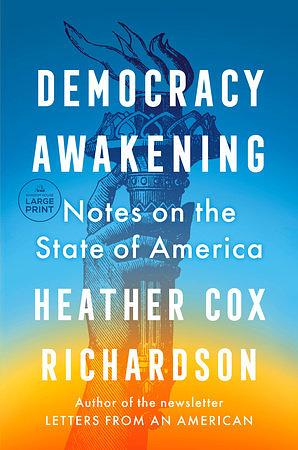 Democracy Awakening: Notes on the State of America by Heather Cox Richardson