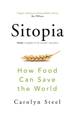 Sitopia: How Food Can Save the World by Carolyn Steel