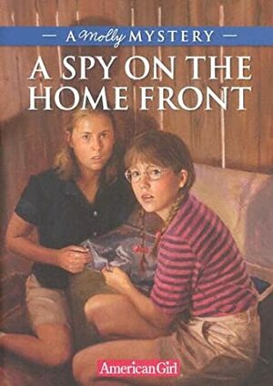 Spy On The Homefront: A Molly Mystery by Alison Hart
