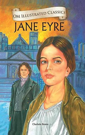 Om Illustrated Classics: Jane Eyre Hardcover Jan 01, 2013 CHARLOTTE BRONTE by Charlotte Brontë, Charlotte Brontë
