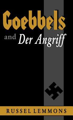 Goebbels and Der Angriff by Russel Lemmons