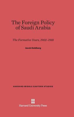 The Foreign Policy of Saudi Arabia by Jacob Goldberg