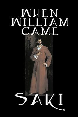 When William Came by Saki, Fiction, Classic, Literary by H. H. Munro, Saki