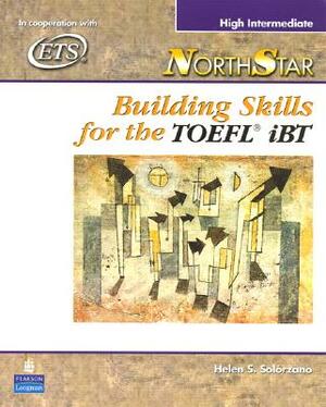 Northstar: Building Skills for the TOEFL Ibt, High-Intermediate Student Book with Audio CDs [With CD (Audio)] by Helen Solorzano