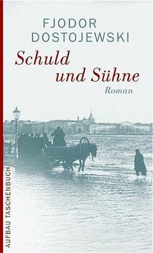 Schuld und Sühne: Roman in sechs Teilen mit einem Epilog by Fyodor Dostoevsky