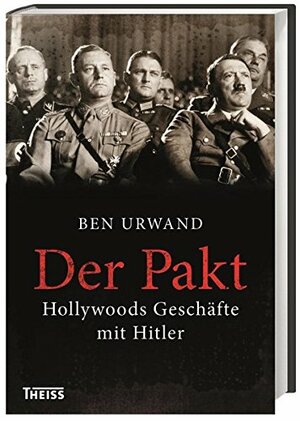 Der Pakt: Hollywoods Geschäfte mit Hitler by Ben Urwand