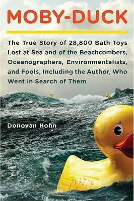 Moby-Duck: The True Story of 28,800 Bath Toys Lost at Sea by Donovan Hohn