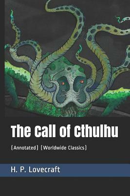 The Call of Cthulhu: (annotated) (Worldwide Classics) by H.P. Lovecraft