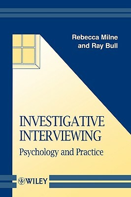 Investigative Interviewing: Psychology and Practice by Ray Bull, Rebecca Milne