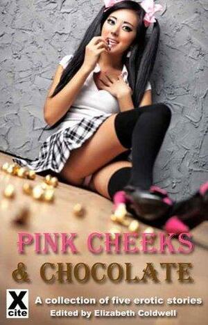 Pink Cheeks and Chocolate by Kate Dominic, Carole Archer, Medea Mor, Amy LeBlanc, Bertram Fox