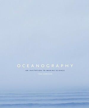 Oceanography: An Invitation to Marine Science by Tom S. Garrison