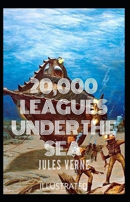 20,000 Leagues Under the Sea Illustrated by Jules Verne