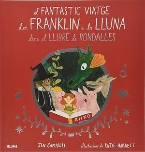 El fantàstic viatge d'en Franklin i la Lluna dins el llibre de rondalles by Katie Harnett, Rosa Borràs Montané, Jen Campbell