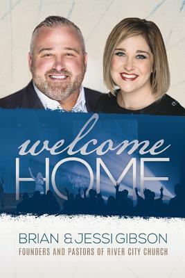 Welcome Home by Jessi Gibson, Brian Gibson