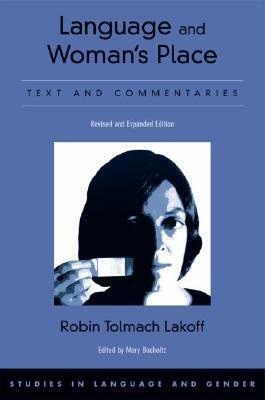Language and Woman's Place: Text and Commentaries by Robin Tolmach Lakoff, Mary Bucholtz