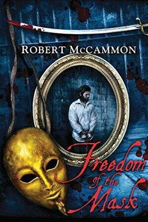 Freedom of the Mask by Robert R. McCammon, Robert R. McCammon