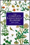 The Complete Language of Flowers - A Treasury of Verse and Prose by Sheila Pickles