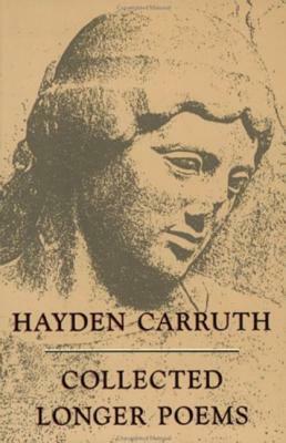 Collected Longer Poems by Hayden Carruth