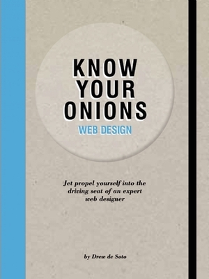 Know Your Onions: Web Design: How to Become a Top-class Money Making Web Designer Without Learning Code by Drew de Soto