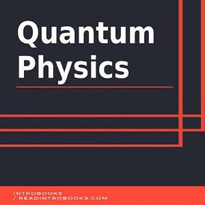 Quantum Physics by Introbooks Team