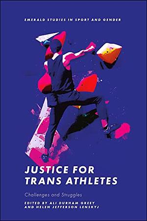 Justice for Trans Athletes: Challenges and Struggles by Ali Durham Greey