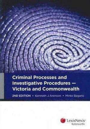 Criminal Processes and Investigative Procedures: Victoria and Commonwealth by Mirko Bagaric, Kenneth J. Arenson